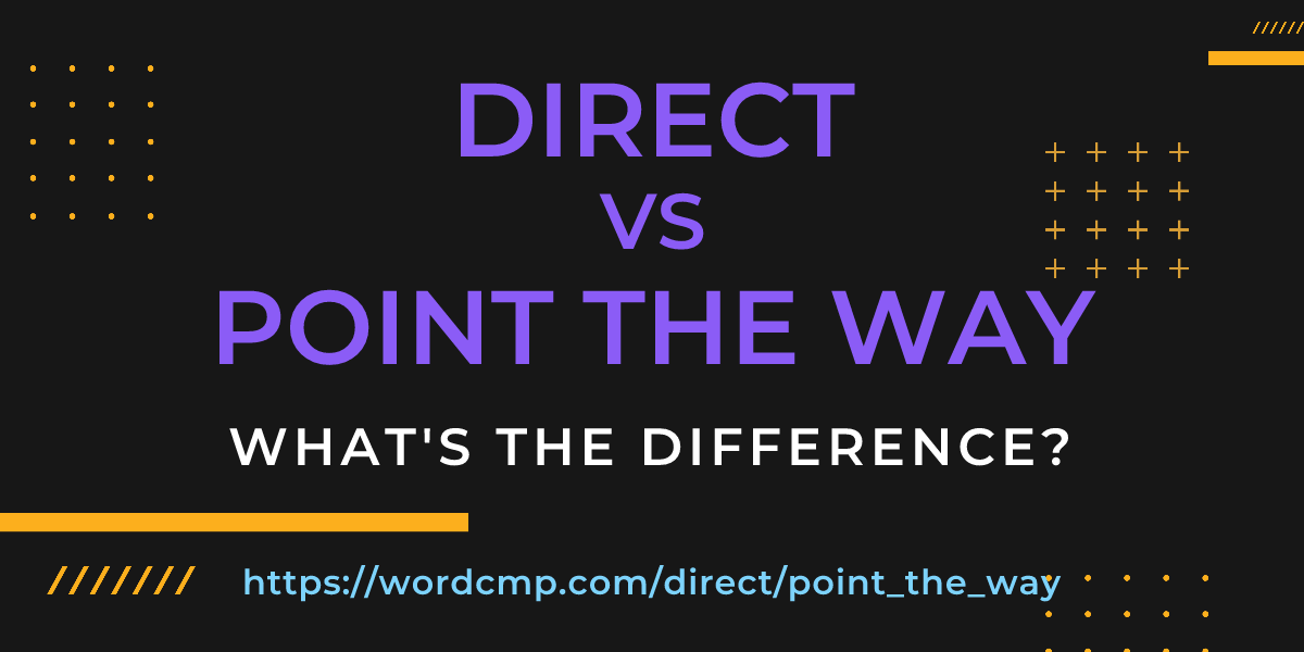Difference between direct and point the way