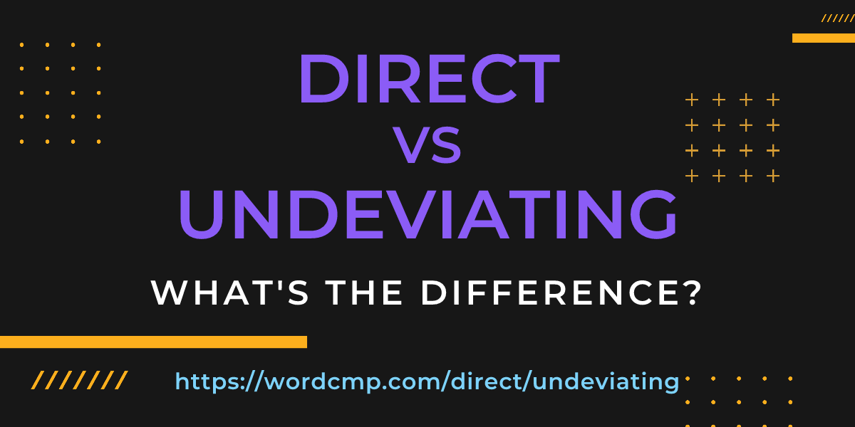Difference between direct and undeviating