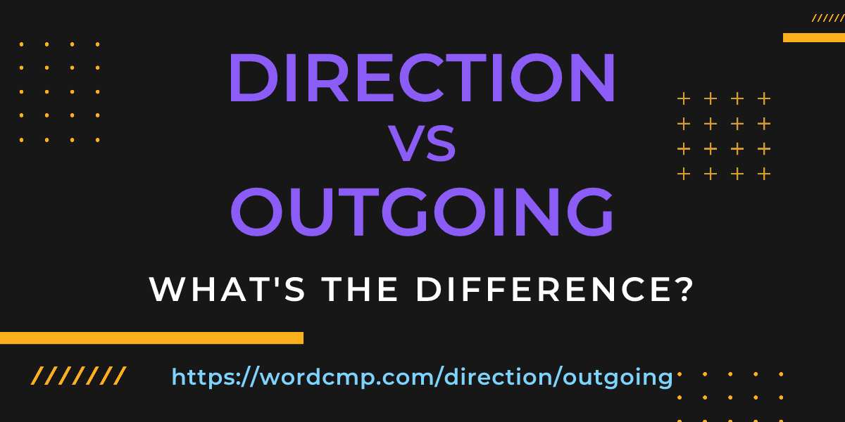 Difference between direction and outgoing