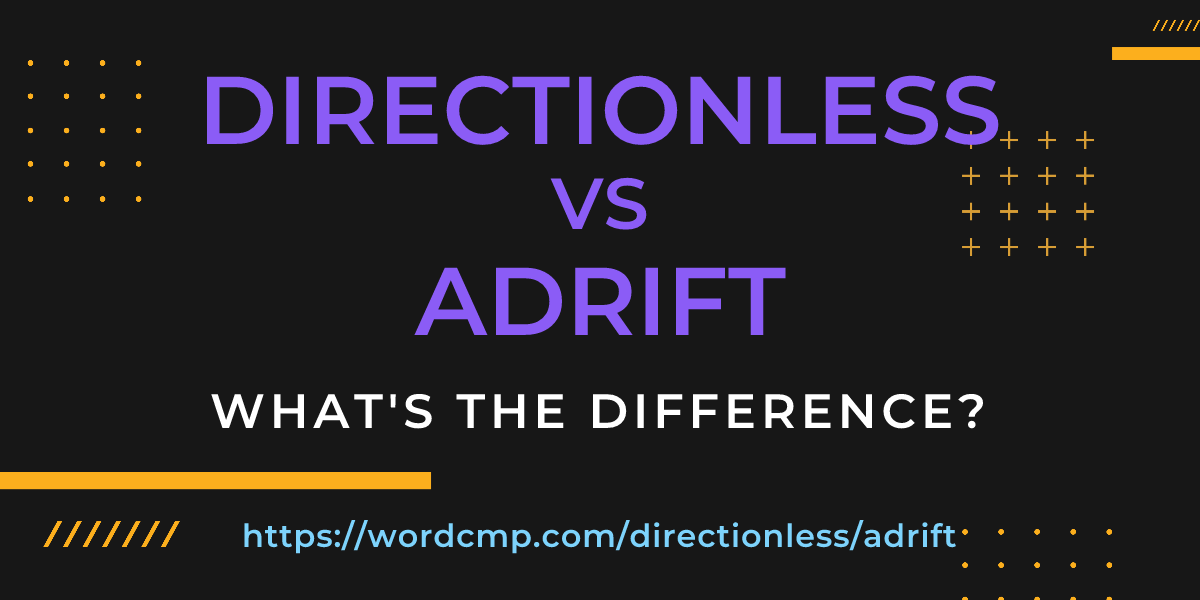 Difference between directionless and adrift