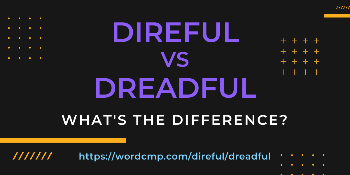 Difference between direful and dreadful