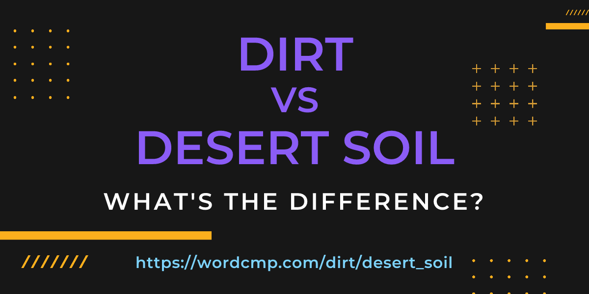 Difference between dirt and desert soil
