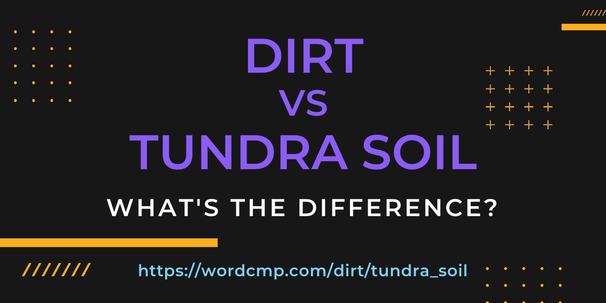 Difference between dirt and tundra soil