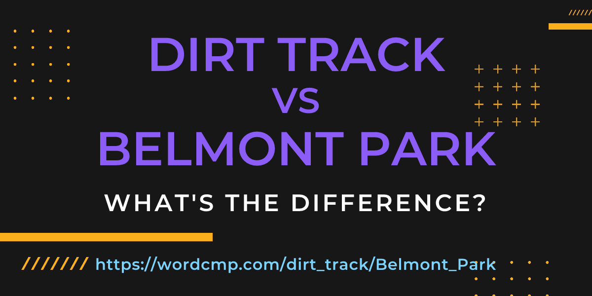 Difference between dirt track and Belmont Park