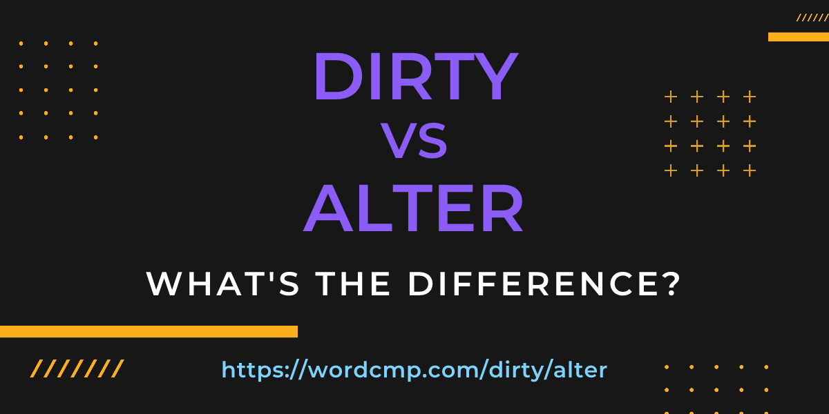 Difference between dirty and alter
