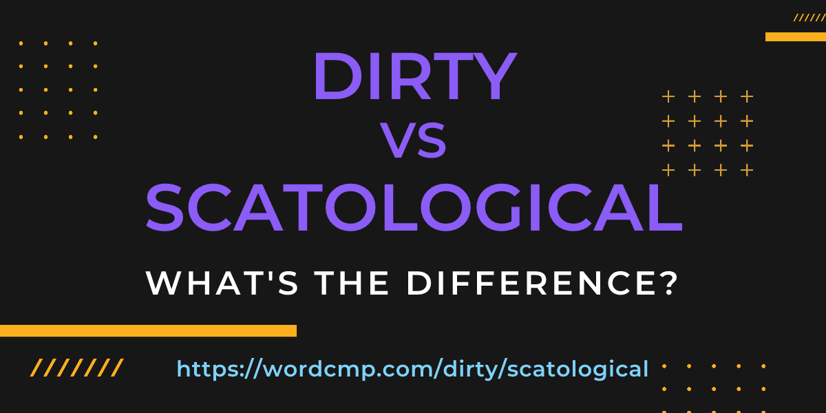 Difference between dirty and scatological