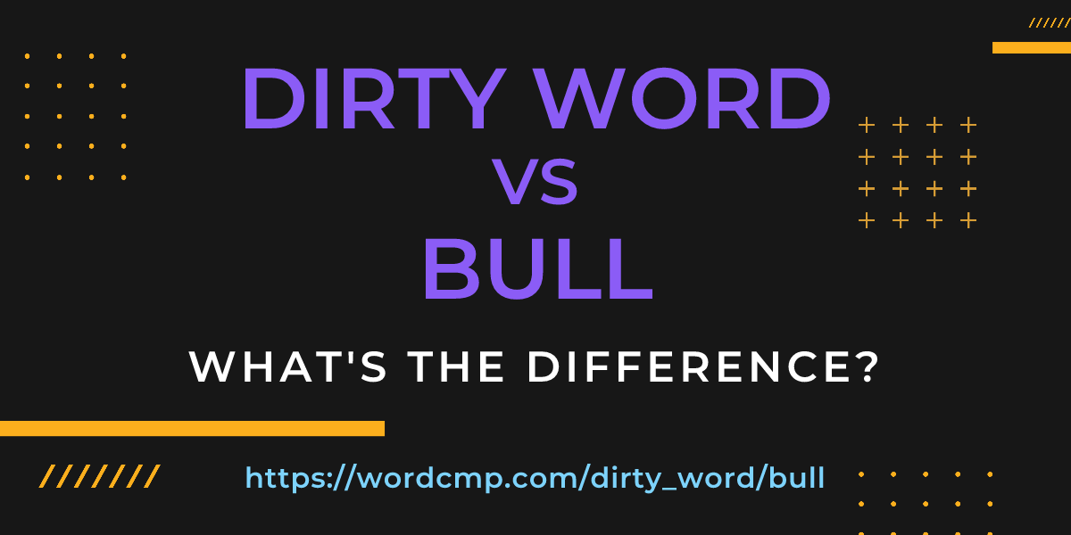 Difference between dirty word and bull