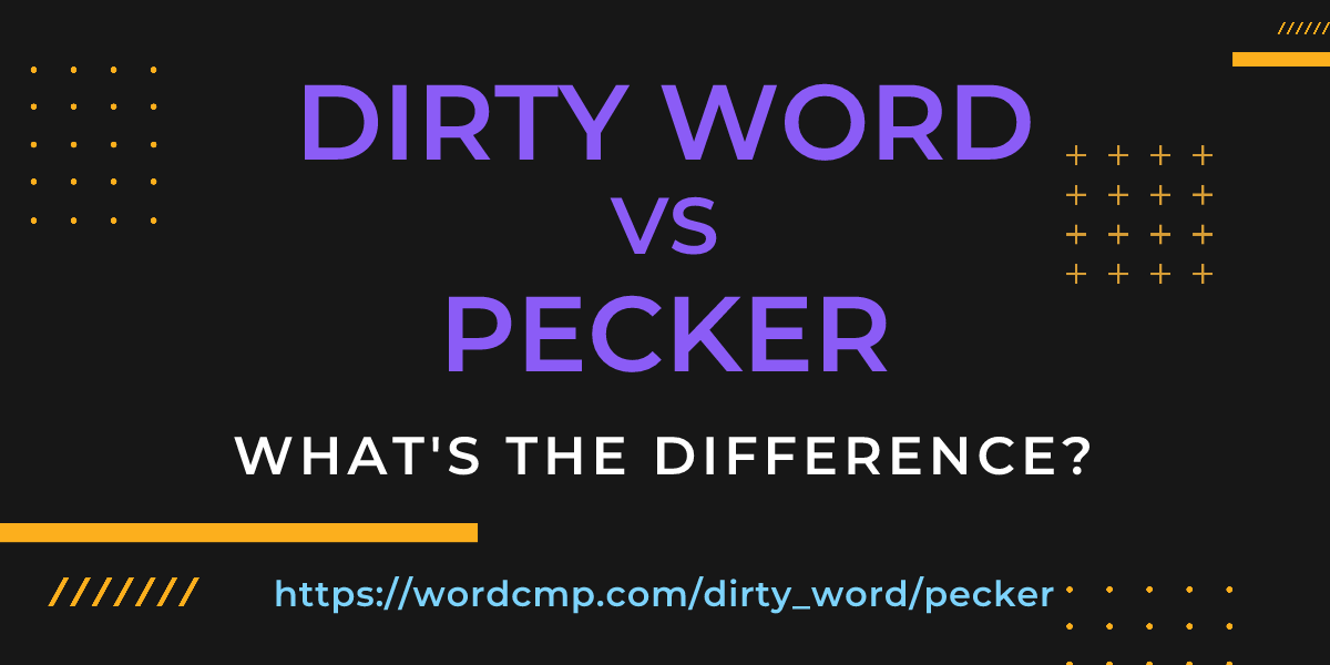 Difference between dirty word and pecker
