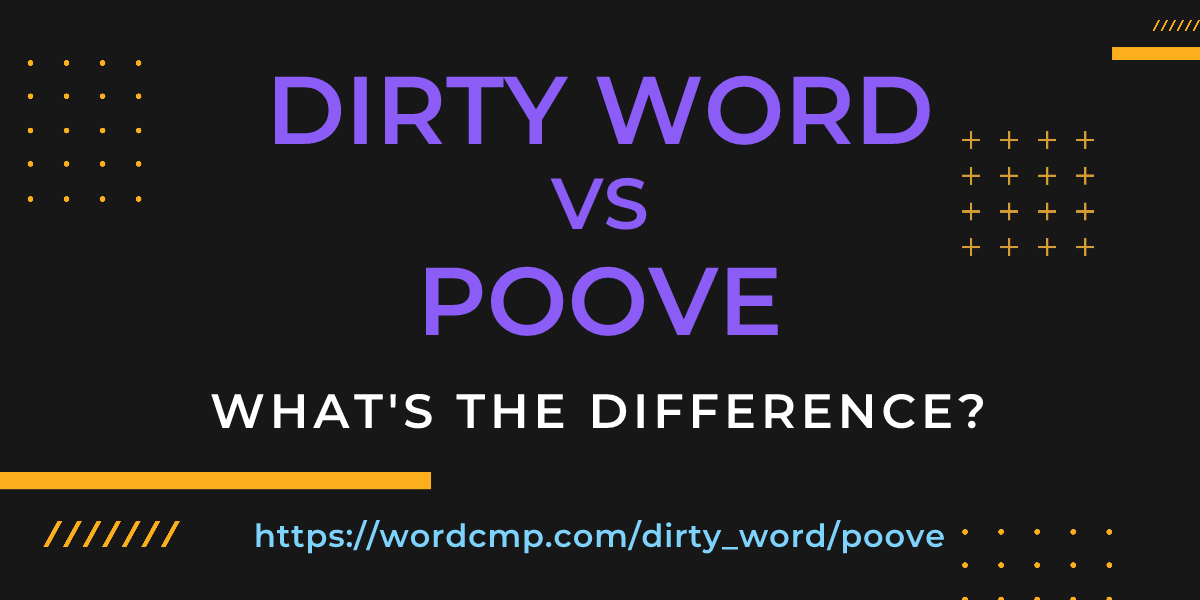 Difference between dirty word and poove