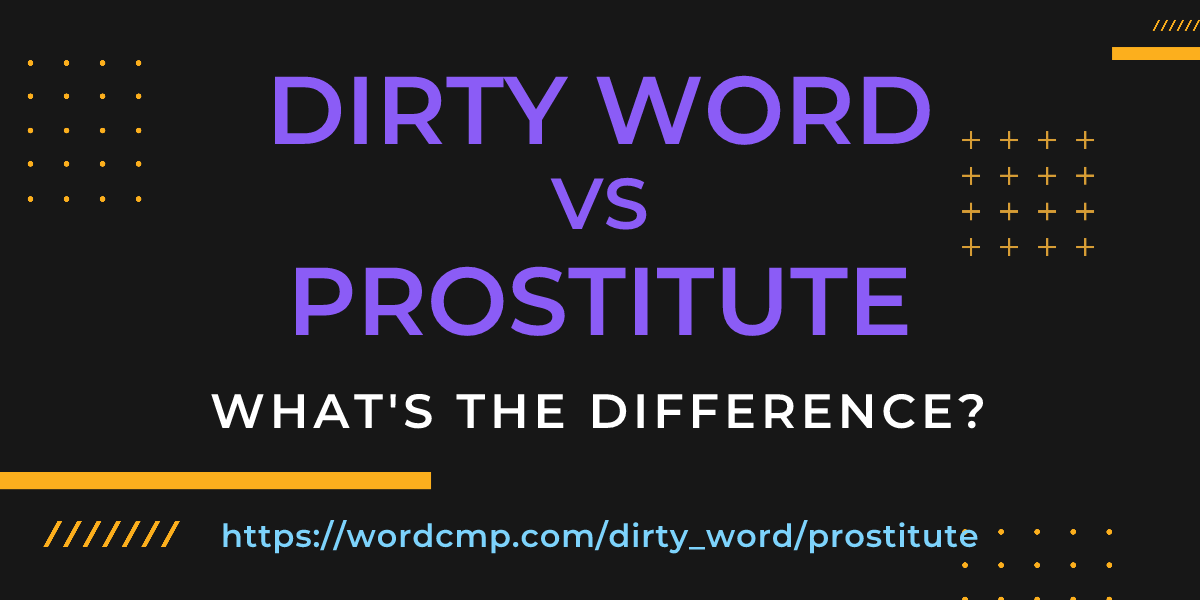 Difference between dirty word and prostitute