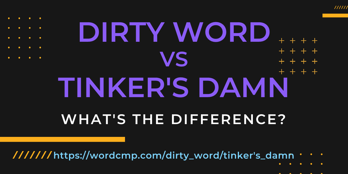 Difference between dirty word and tinker's damn