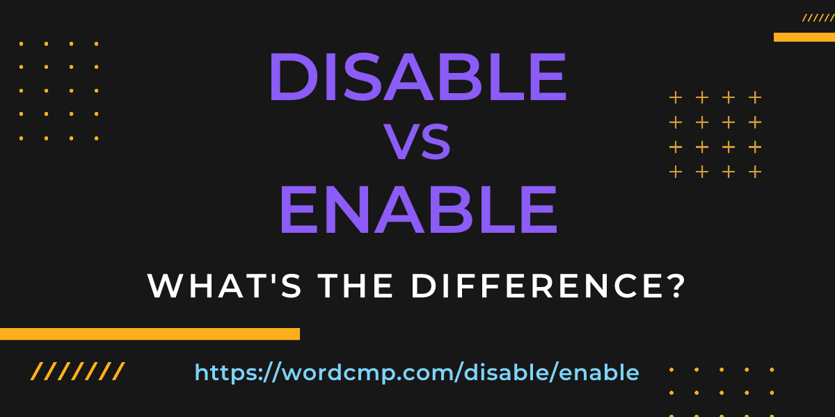 Difference between disable and enable