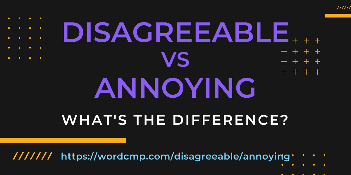 Difference between disagreeable and annoying