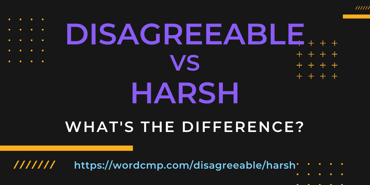 Difference between disagreeable and harsh