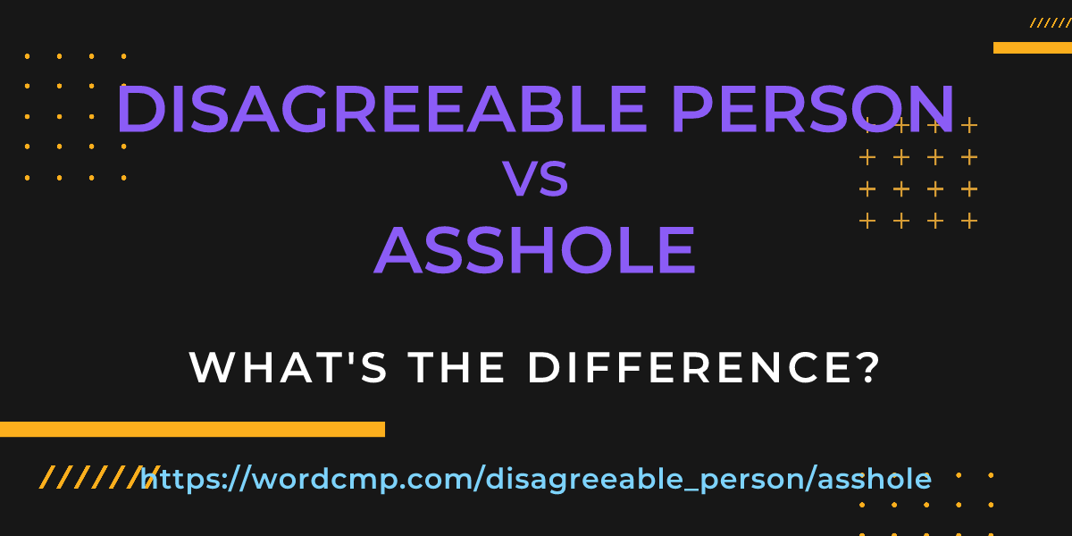 Difference between disagreeable person and asshole