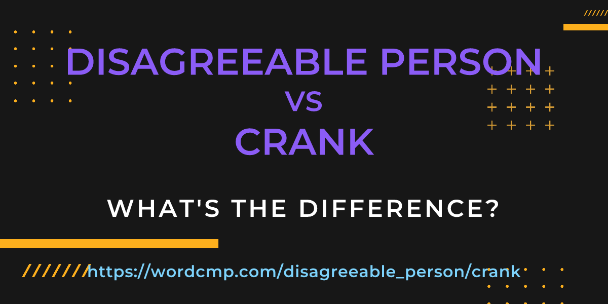 Difference between disagreeable person and crank