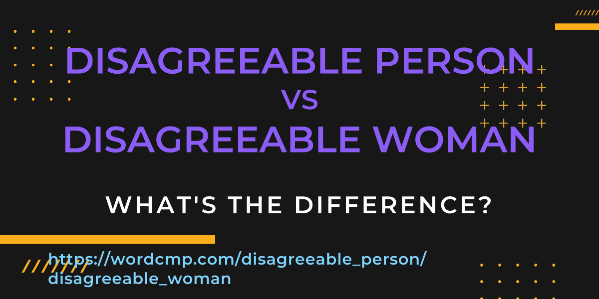 Difference between disagreeable person and disagreeable woman