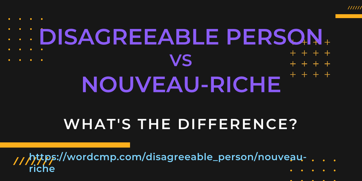 Difference between disagreeable person and nouveau-riche
