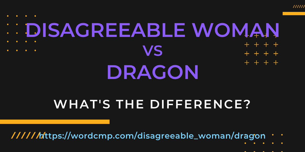Difference between disagreeable woman and dragon