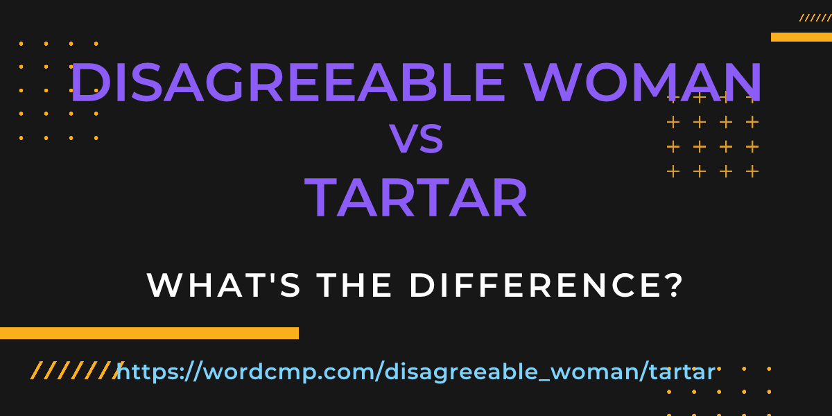 Difference between disagreeable woman and tartar