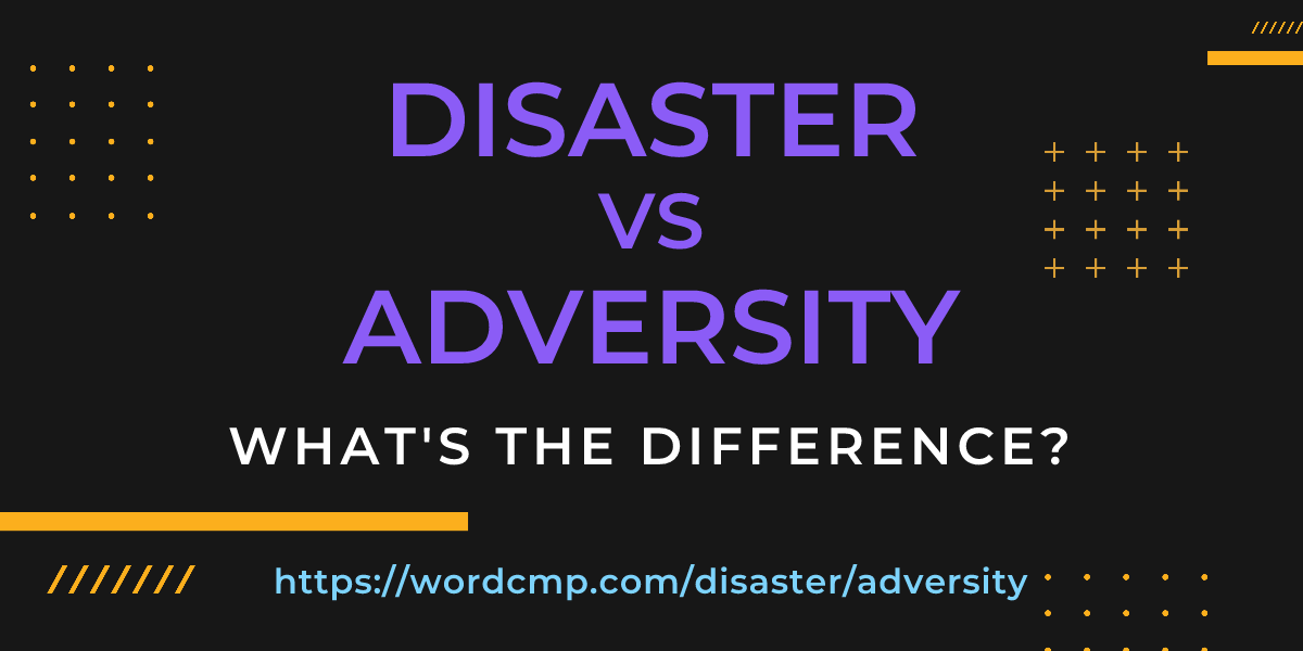 Difference between disaster and adversity