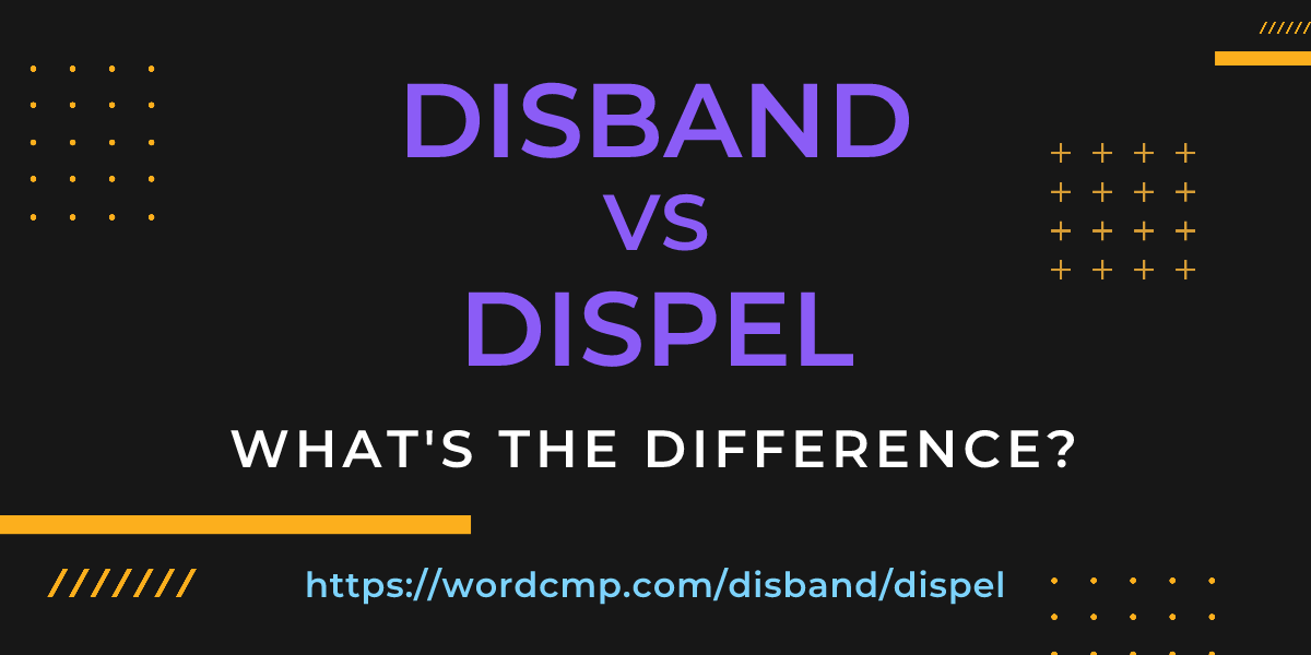 Difference between disband and dispel