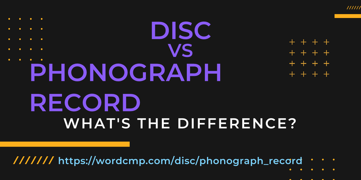 Difference between disc and phonograph record