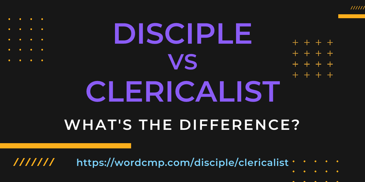 Difference between disciple and clericalist