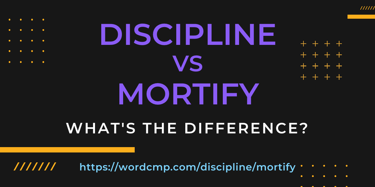 Difference between discipline and mortify