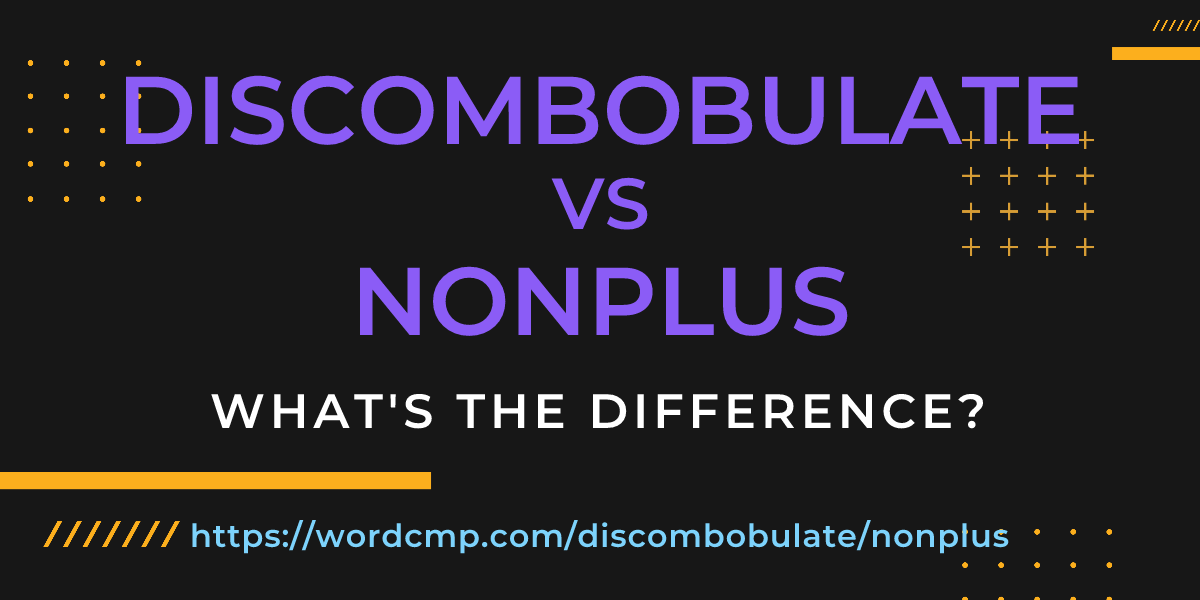 Difference between discombobulate and nonplus