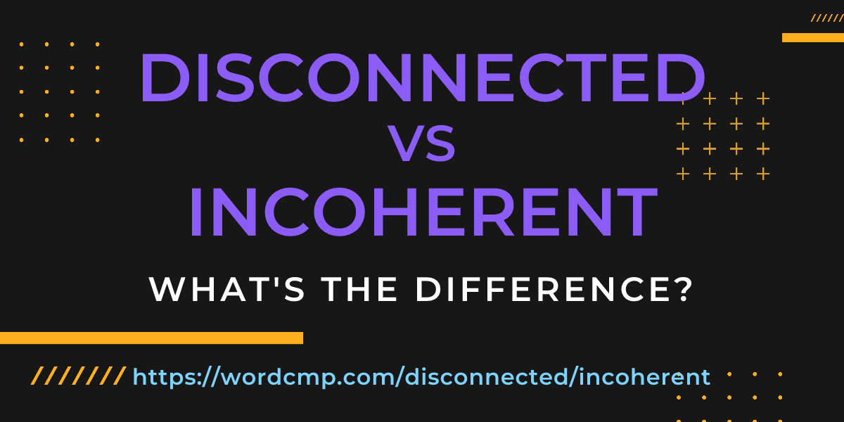 Difference between disconnected and incoherent