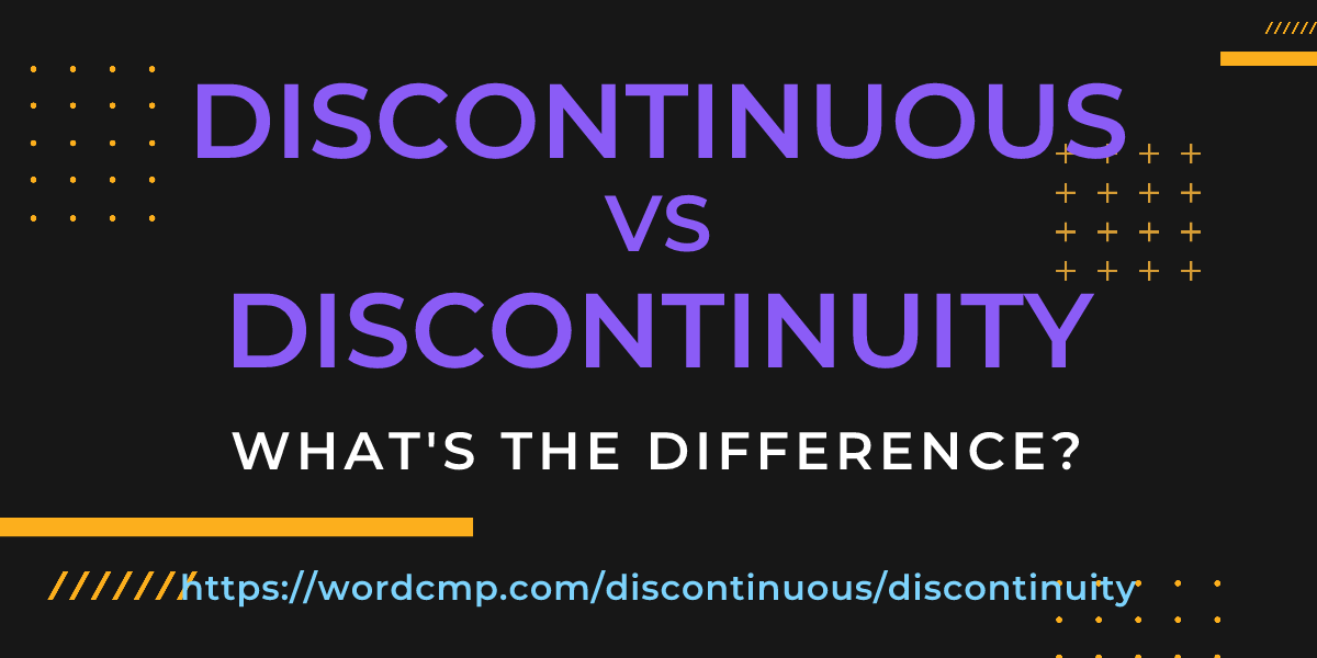 Difference between discontinuous and discontinuity
