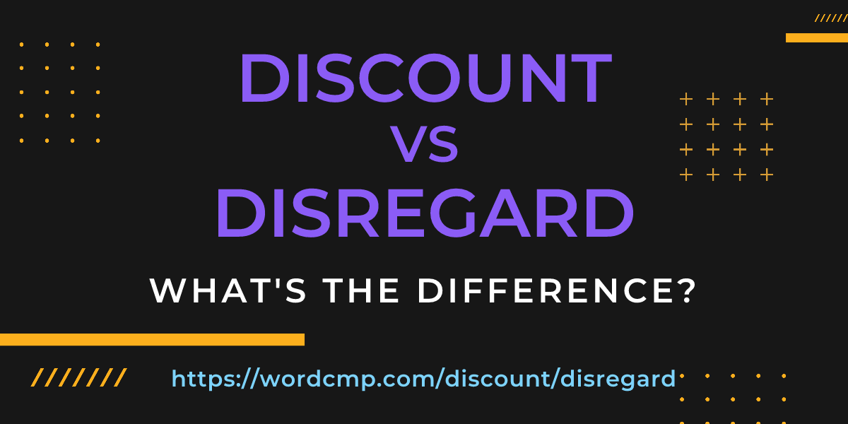 Difference between discount and disregard