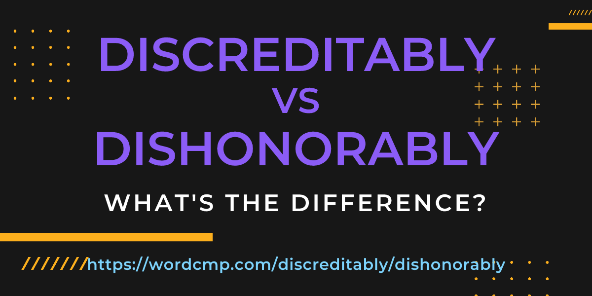 Difference between discreditably and dishonorably