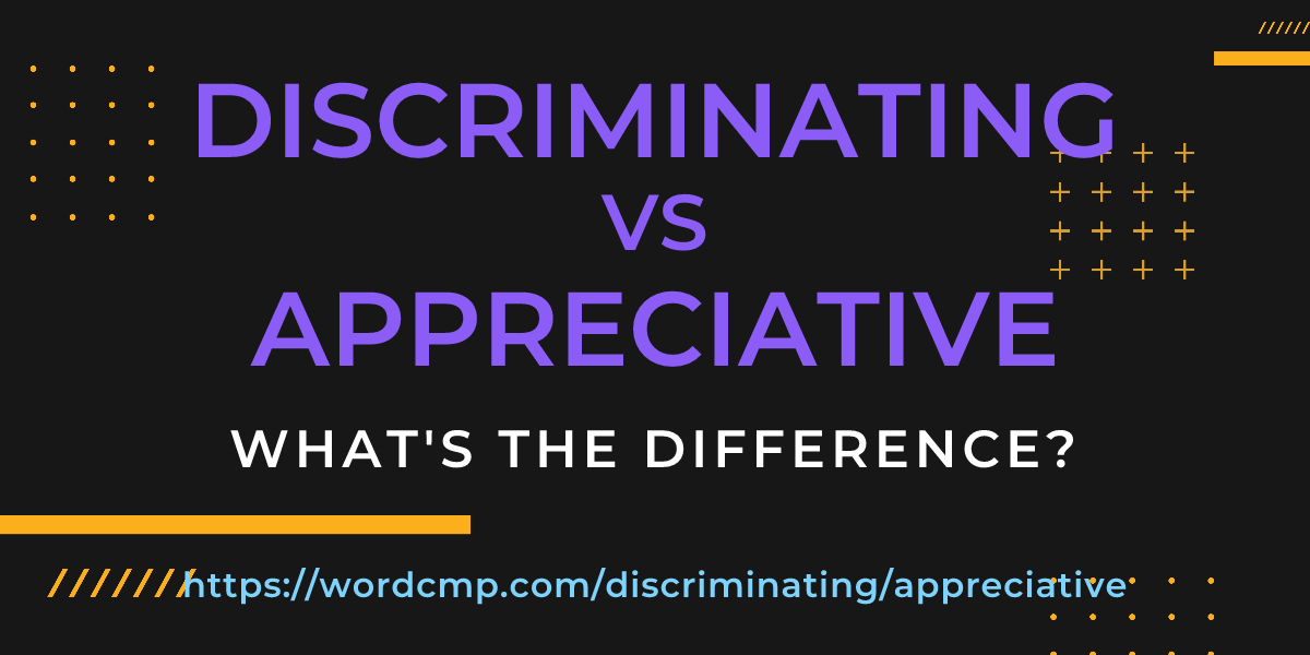 Difference between discriminating and appreciative
