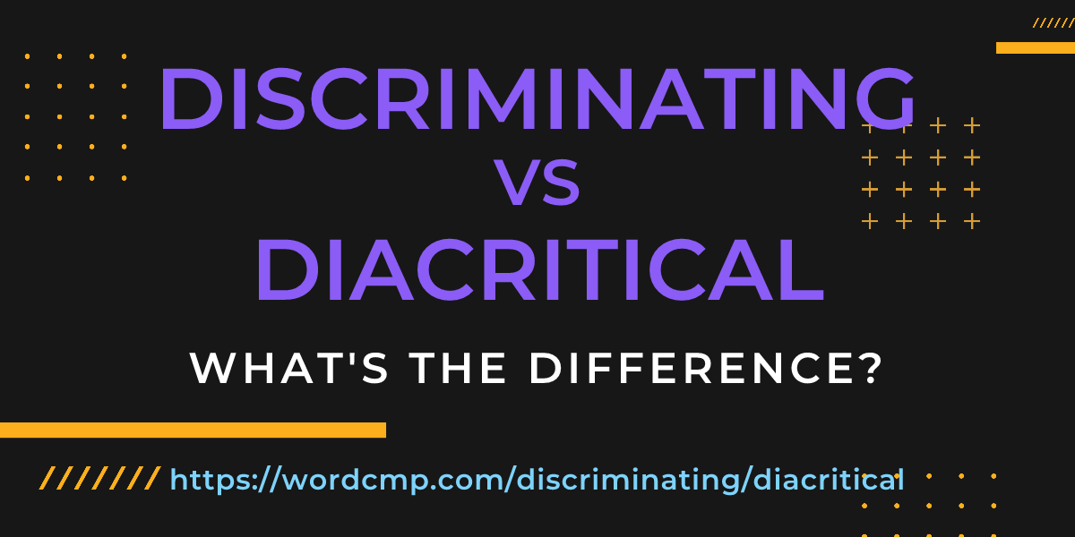 Difference between discriminating and diacritical