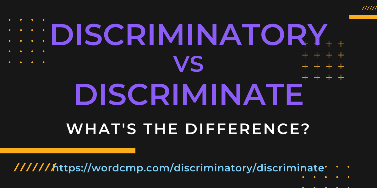 Difference between discriminatory and discriminate
