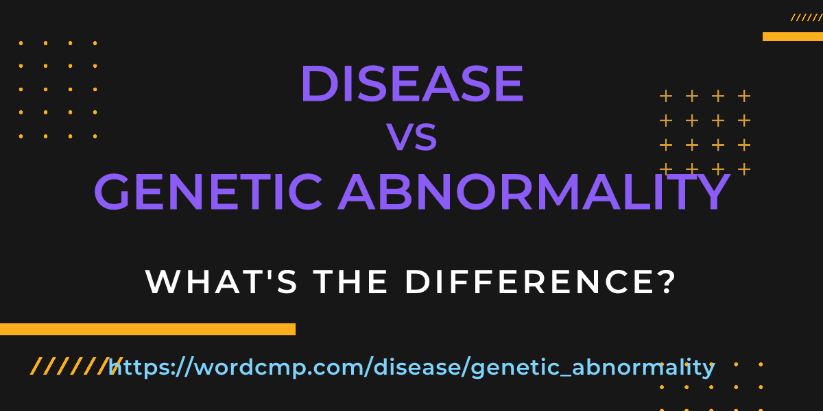 Difference between disease and genetic abnormality