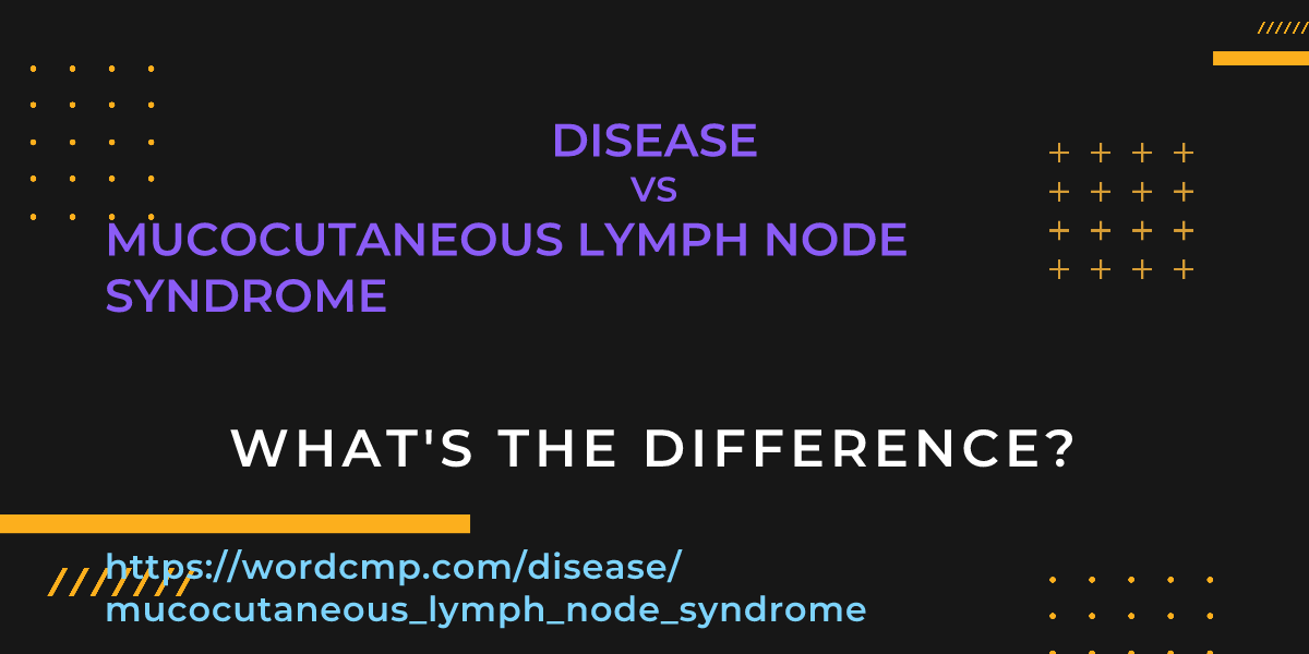 Difference between disease and mucocutaneous lymph node syndrome
