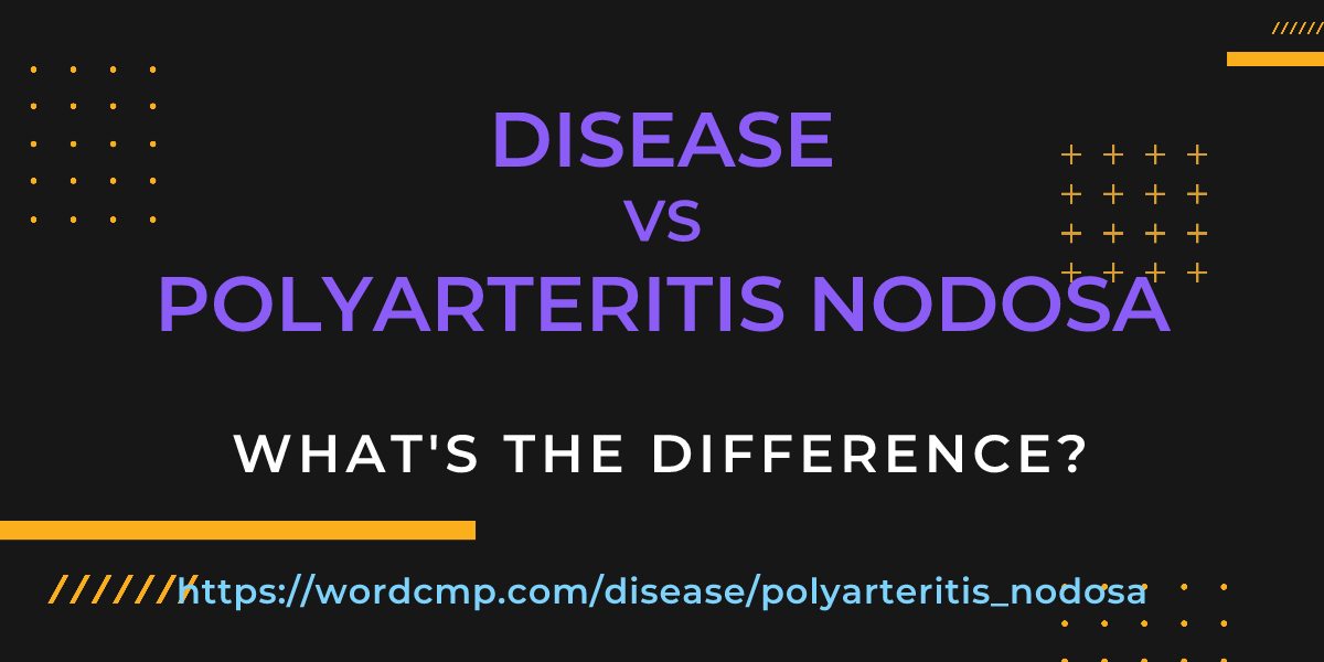 Difference between disease and polyarteritis nodosa