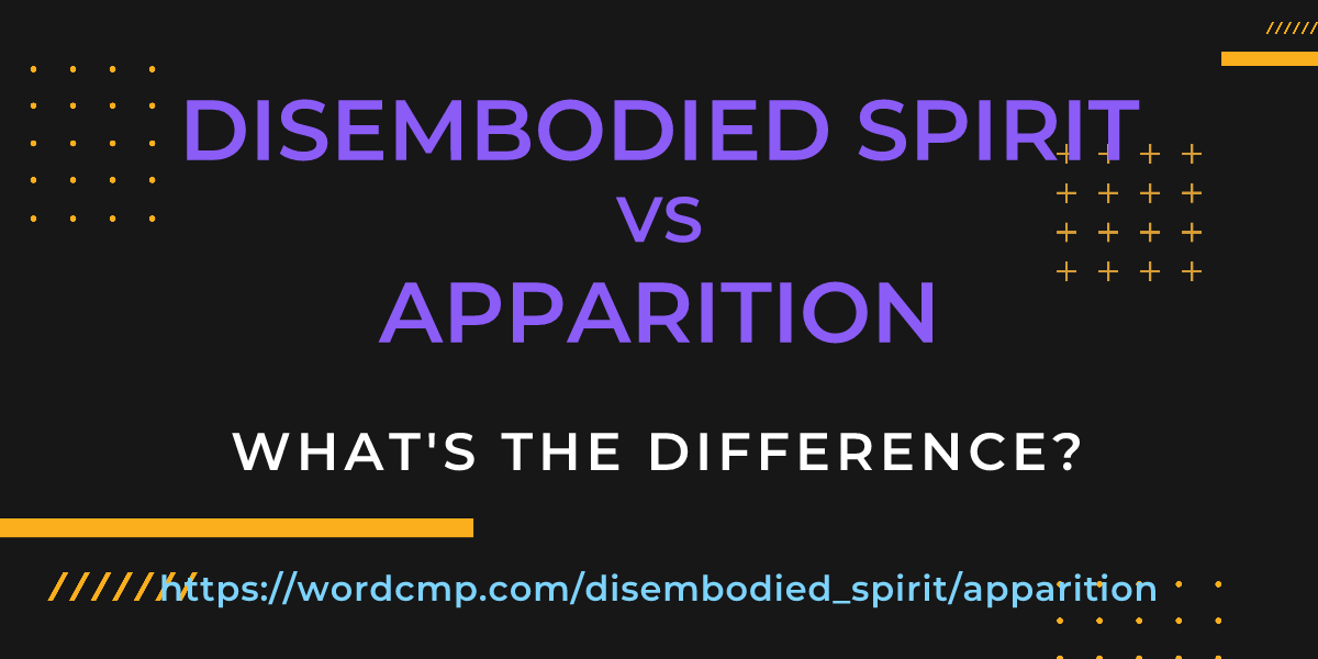 Difference between disembodied spirit and apparition
