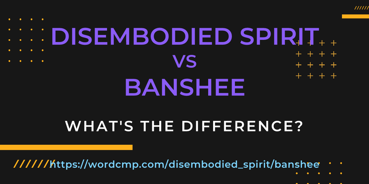 Difference between disembodied spirit and banshee