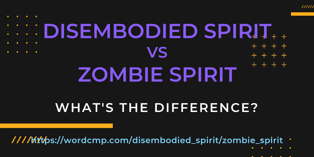 Difference between disembodied spirit and zombie spirit