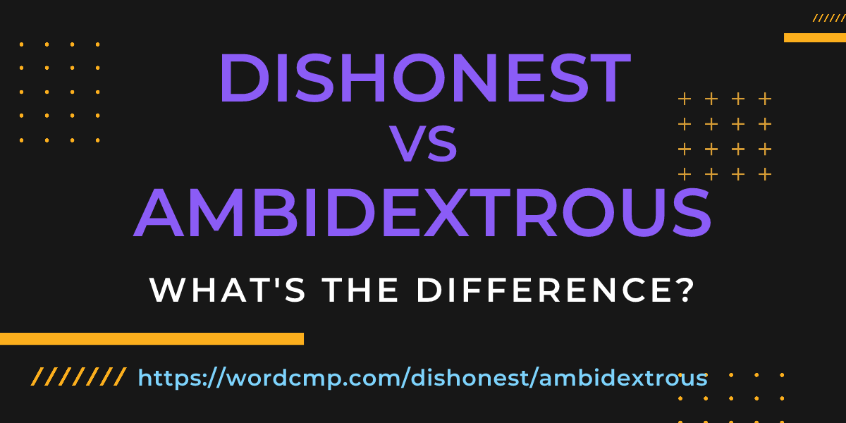 Difference between dishonest and ambidextrous