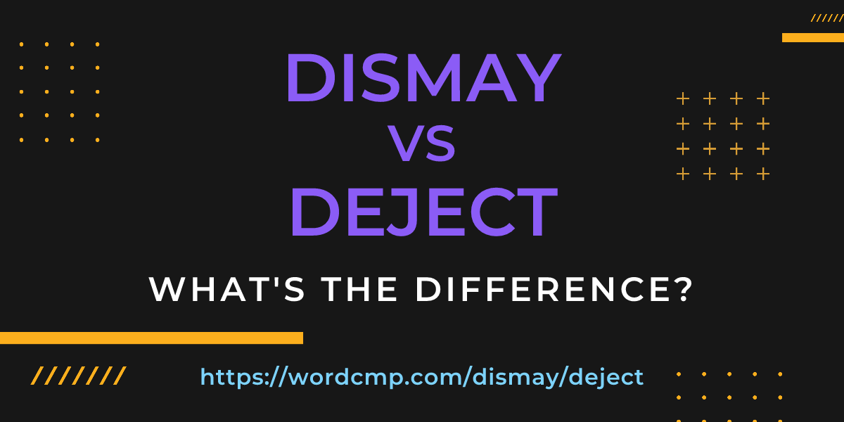 Difference between dismay and deject
