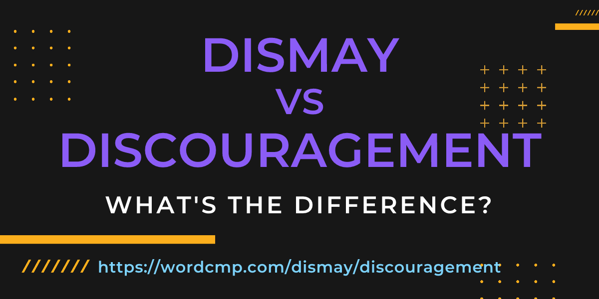 Difference between dismay and discouragement
