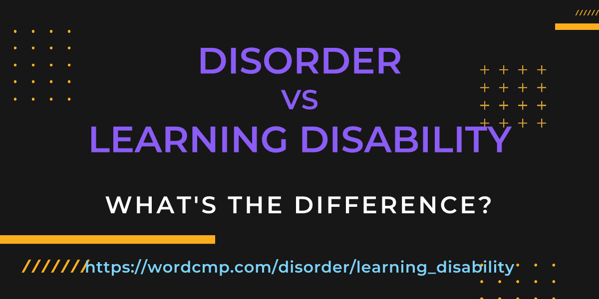 Difference between disorder and learning disability