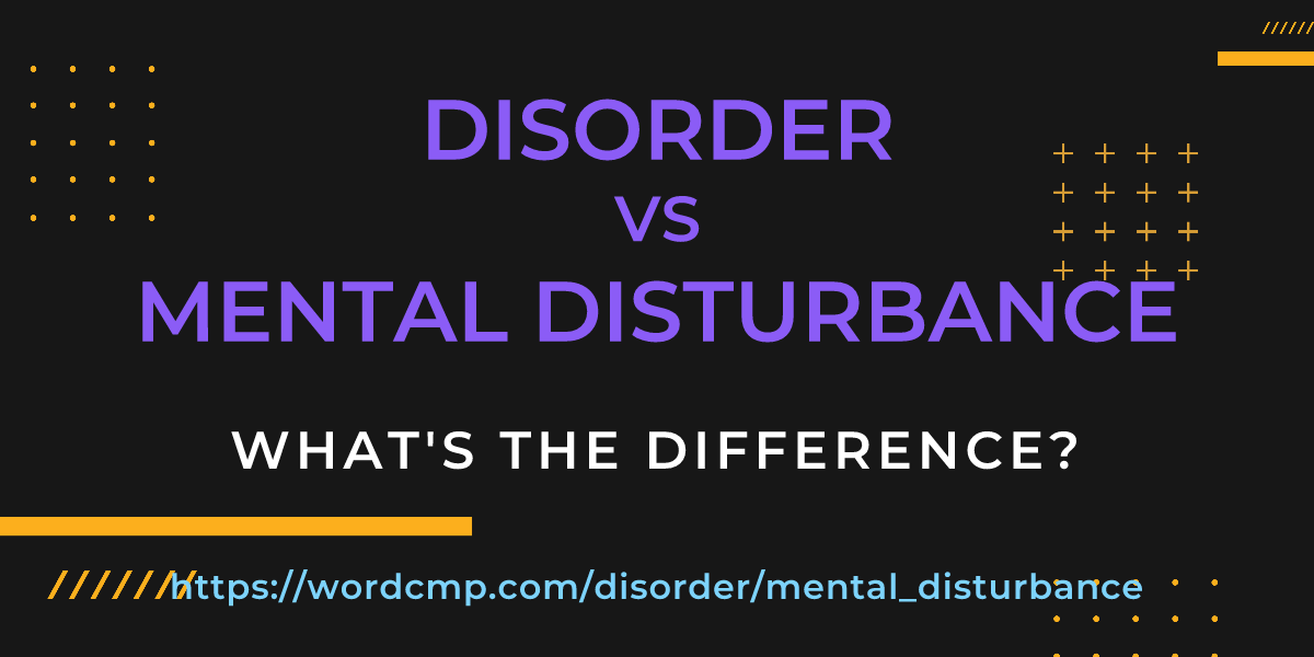 Difference between disorder and mental disturbance