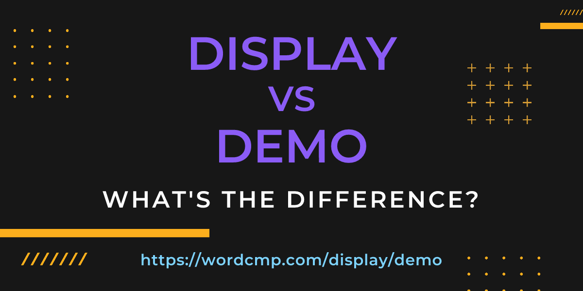 Difference between display and demo