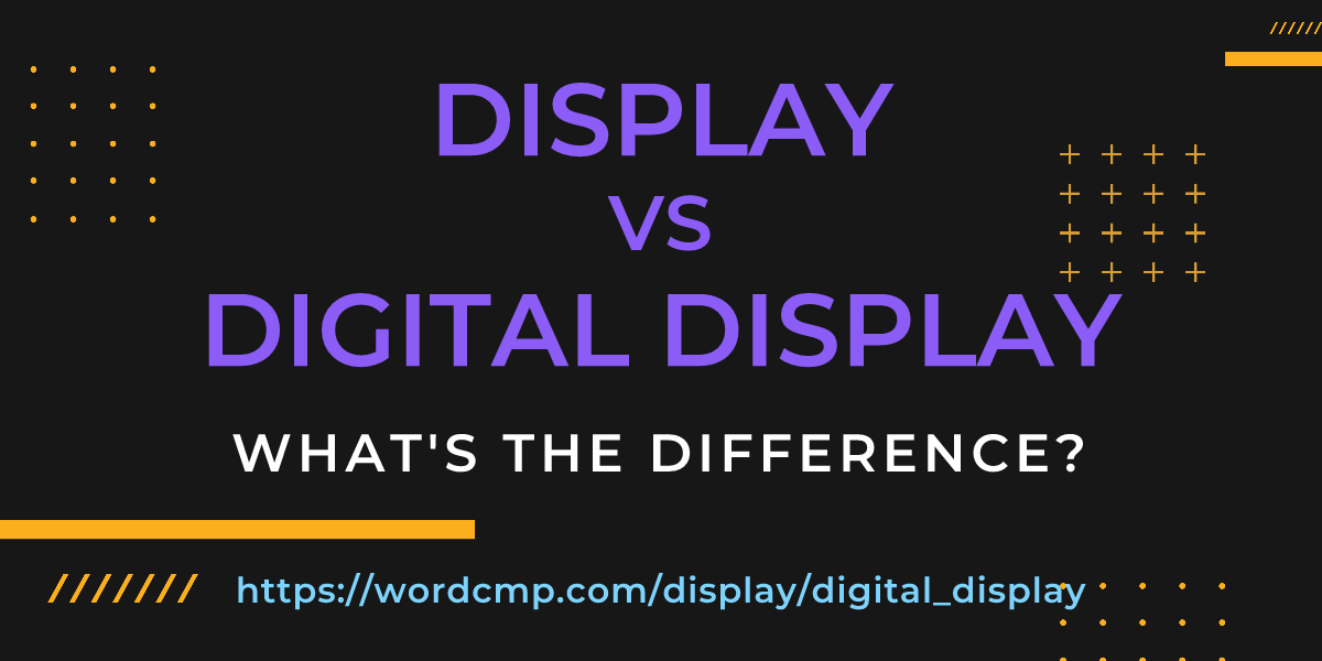 Difference between display and digital display